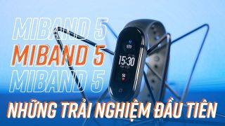 Mi Band 5: Những trải nghiệm đầu tiên